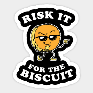 risk it for the biscuit Sticker